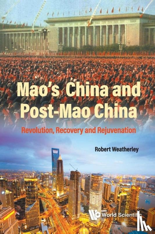 Weatherley, Robert (Univ Of Cambridge - Mao's China And Post-mao China: Revolution, Recovery And Rejuvenation