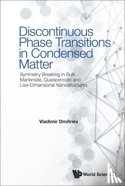 Dmitriev, Vladimir (Esrf - Discontinuous Phase Transitions In Condensed Matter: Symmetry Breaking In Bulk Martensite, Quasiperiodic And Low-dimensional Nanostructures