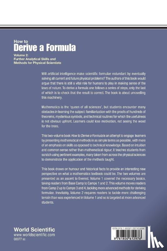 Kornyshev, Alexei A (Imperial College London, Lee, Dominic J O' (Imperial College London - How To Derive A Formula - Volume 2: Further Analytical Skills And Methods For Physical Scientists