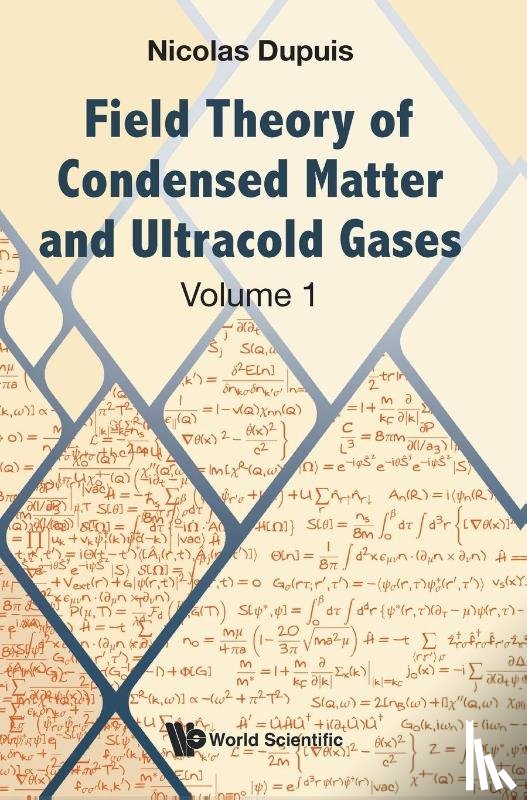 Dupuis, Nicolas (Sorbonne Univ & Cnrs - Field Theory Of Condensed Matter And Ultracold Gases - Volume 1