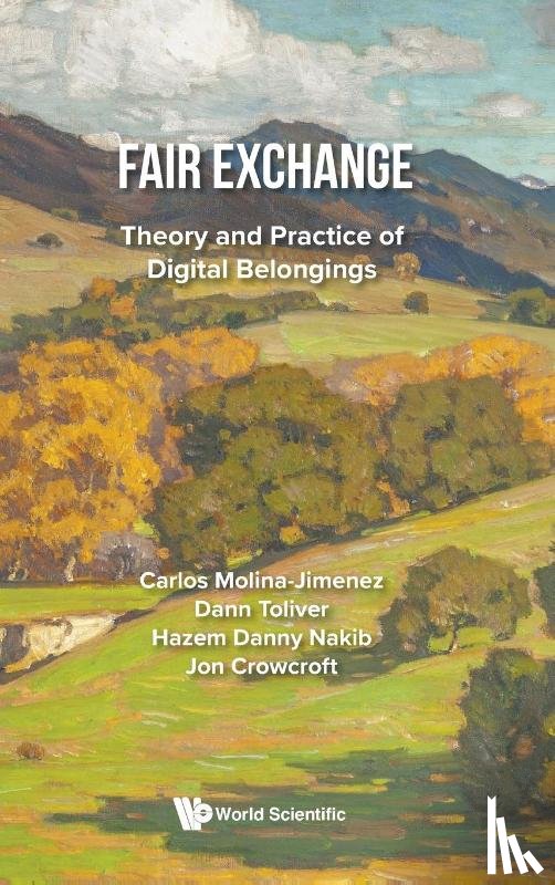 Molina-jimenez, Carlos (Univ Of Cambridge, Toliver, Dann R (University Of Cambridge, Nakib, Hazem Danny (Sentinal Capital Group), Crowcroft, Jon (Univ Of Cambridge - Fair Exchange: Theory And Practice Of Digital Belongings