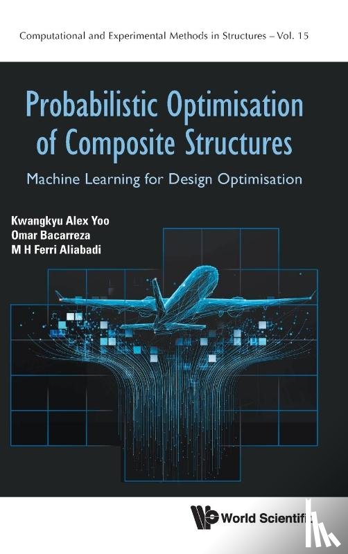 Yoo, Kwangkyu Alex (Imperial College London, Nogales, Omar Bacarreza (Imperial College London, Aliabadi, M H Ferri (Imperial College London - Probabilistic Optimisation Of Composite Structures: Machine Learning For Design Optimisation