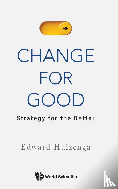 Huizenga, Edward (Benthurst Consulting - Change For Good: Strategy For The Better