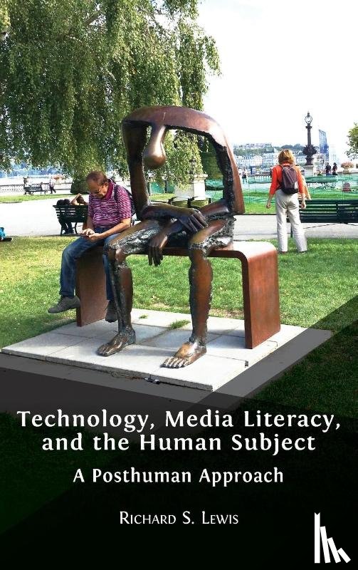 Lewis, Richard S - Technology, Media Literacy, and the Human Subject