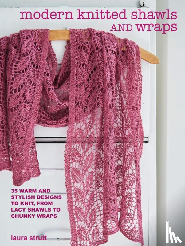 Strutt, Laura - Modern Knitted Shawls and Wraps