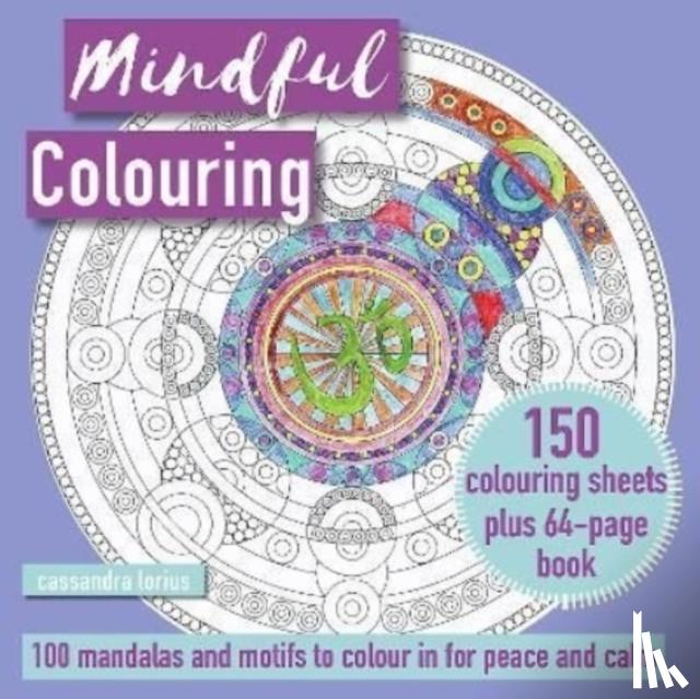 Lorius, Cassandra - Mindful Colouring: 100 Mandalas and Patterns to Colour in for Peace and Calm