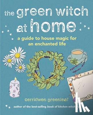 Greenleaf, Cerridwen - The Green Witch at Home