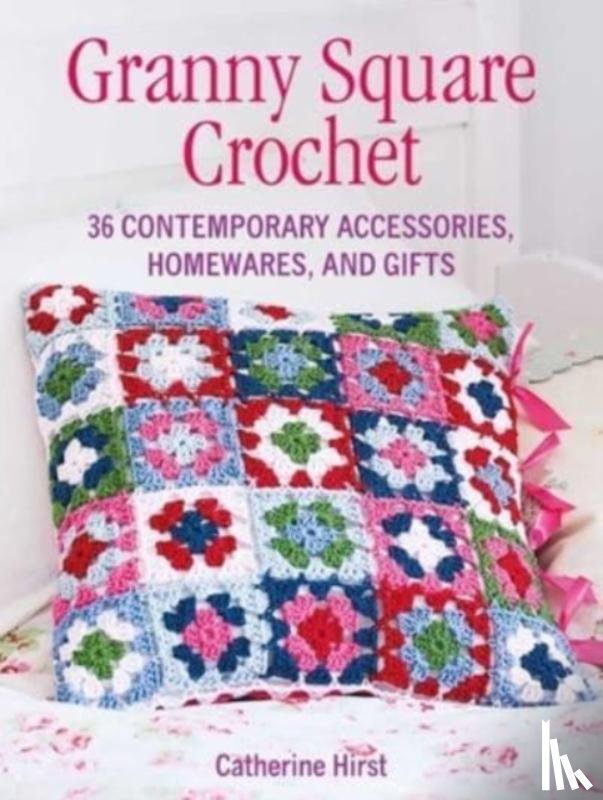 Hirst, Catherine - Granny Square Crochet