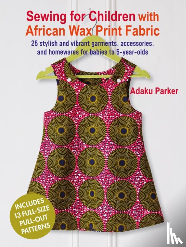Parker, Adaku - Sewing for Children with African Wax Print Fabric