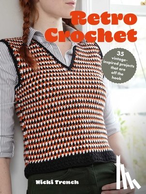 Trench, Nicki - Retro Crochet: 35 Vintage-Inspired Projects That Are Off the Hook
