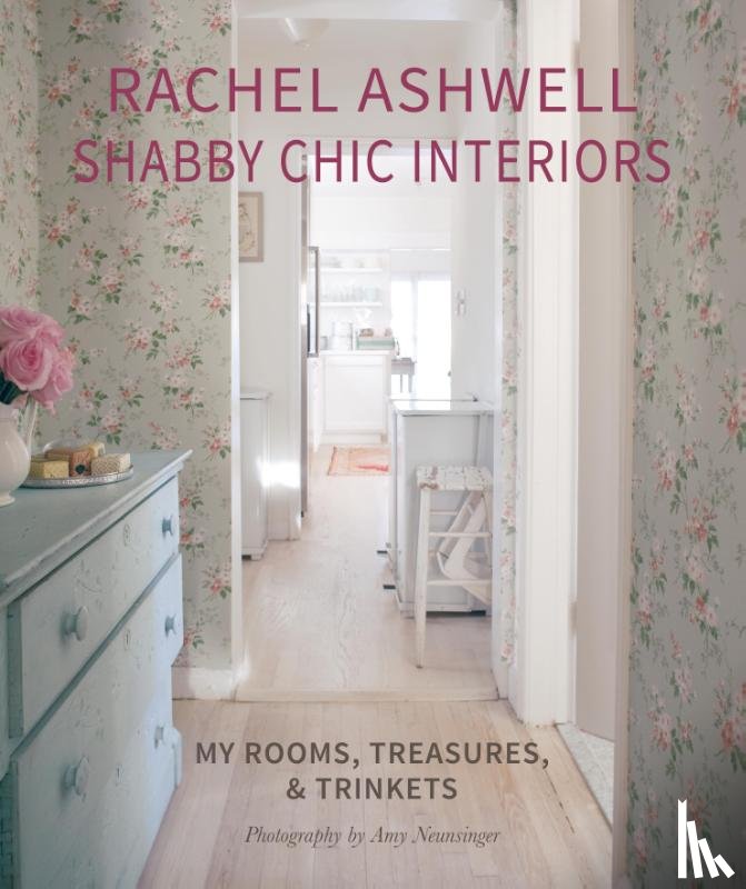 Ashwell, Rachel - Rachel Ashwell Shabby Chic Interiors