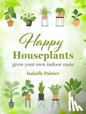 Palmer, Isabelle - Happy Houseplants