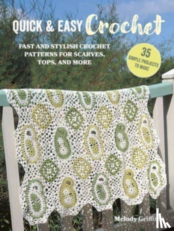 Griffiths, Melody - Quick & Easy Crochet: 35 simple projects to make