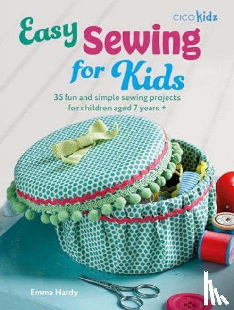 Hardy, Emma - Easy Sewing for Kids