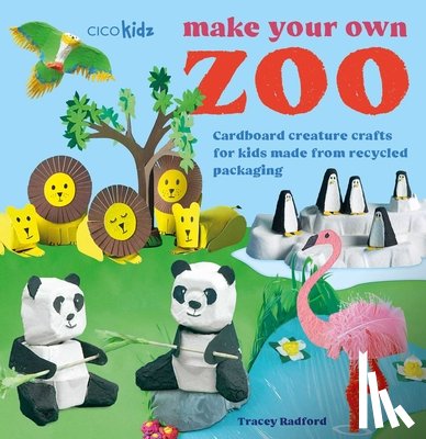 Radford, Tracey - Make Your Own Zoo: 35 projects to make