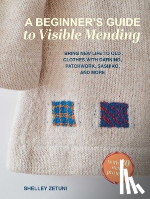 Zetuni, Shelley - A Beginner's Guide to Visible Mending