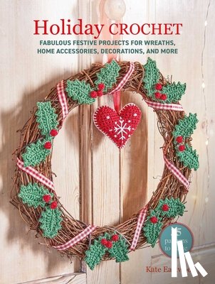 Eastwood, Kate - Holiday Crochet: 35 patterns to make