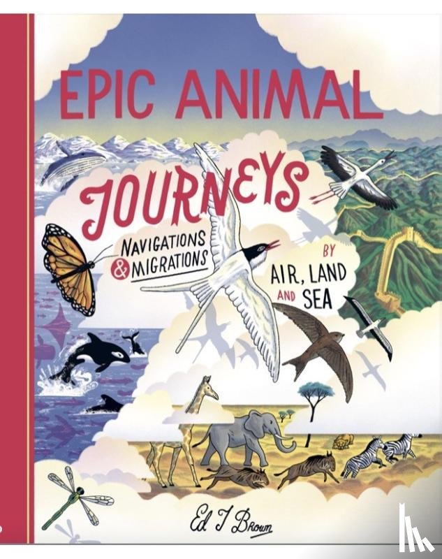 Brown, Ed J. - Epic Animal Journeys