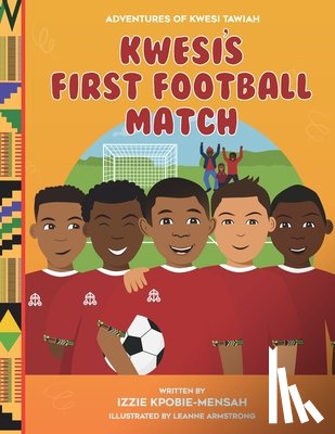 Kpobie-Mensah, Izzie - Kwesi's First Football Match
