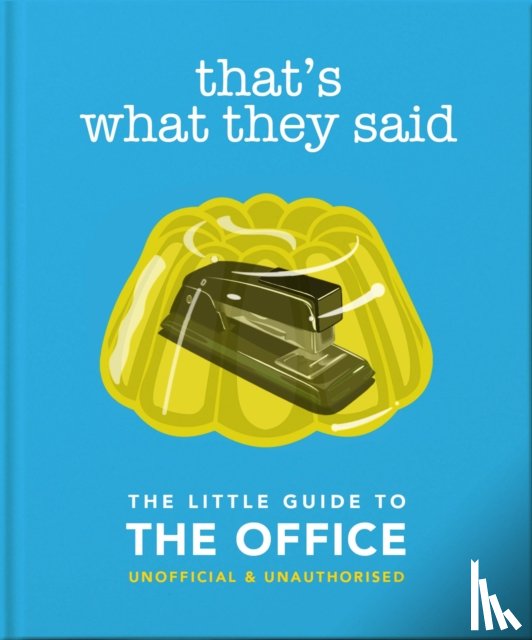 OH - That's What They Said: The Little Guide to The Office