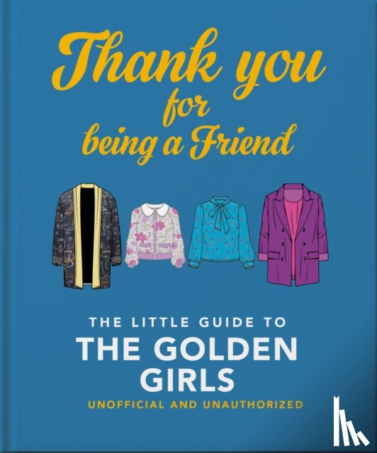 OH - Thank You For Being A Friend: The Little Guide to The Golden Girls