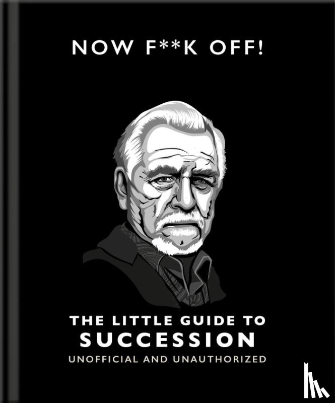 OH - Now F**k Off!: The Little Guide to Succession