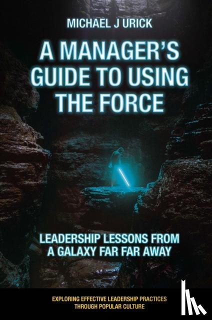 Urick, Mike (Saint Vincent College, USA) - A Manager's Guide to Using the Force
