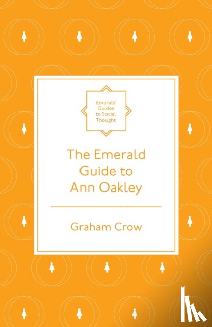 Crow, Graham (University of Edinburgh - The Emerald Guide to Ann Oakley
