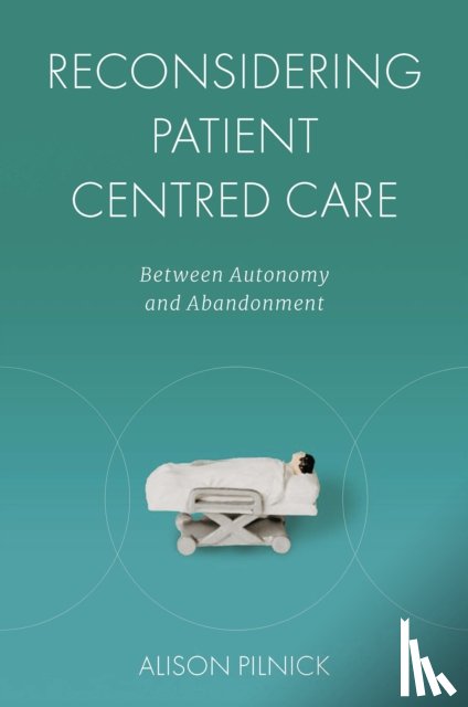 Pilnick, Alison (University of Nottingham - Reconsidering Patient Centred Care
