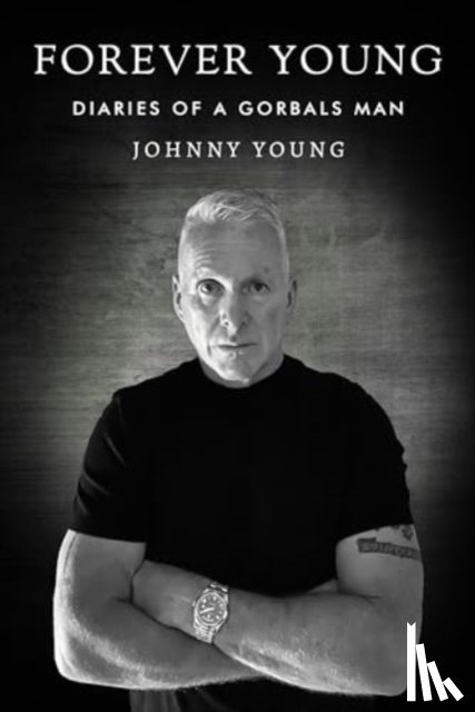 Young, Johnny - Forever Young: Diaries of a Gorbals Man