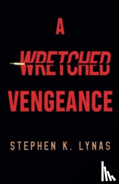 K. Lynas, Stephen - A Wretched Vengeance