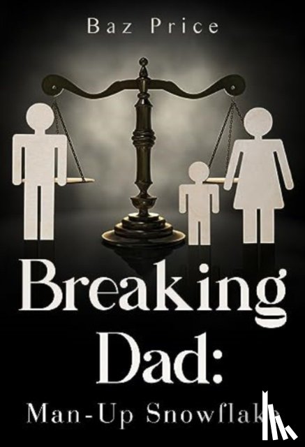 Price, Baz - Breaking Dad: Man-Up Snowflake