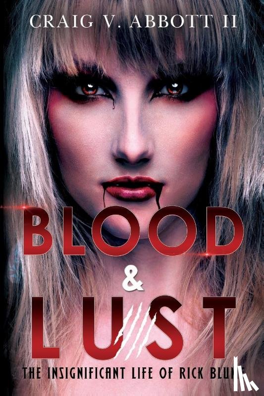 V. Abbott II, Craig - Blood & Lust: The Insignificant Life of Rick Blume