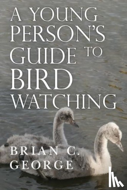 George, Brian C. - A Young Person's Guide to Bird Watching