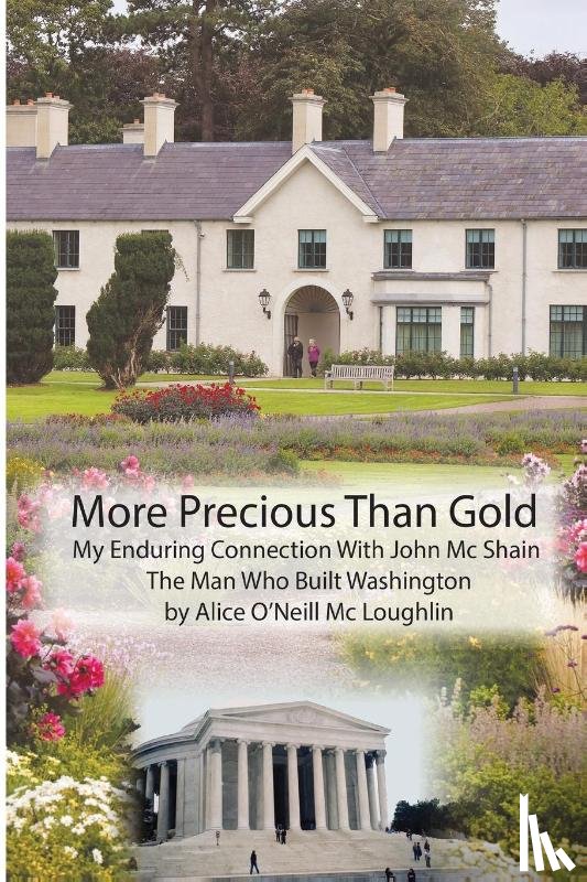 McLoughlin, Alice O'Neill - More Precious Than Gold: My enduring connection with John McShain--the Man Who Built Washington