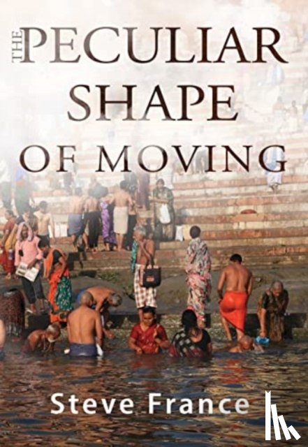 France, Steve - The Peculiar Shape of Moving