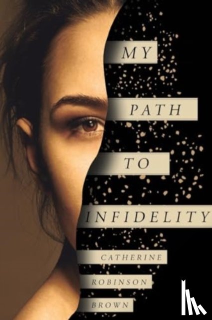 Brown, Catherine Robinson - My Path to Infidelity