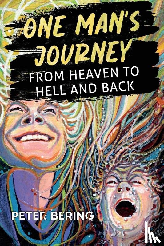 Bering, Peter - One Man's Journey from Heaven to Hell and Back