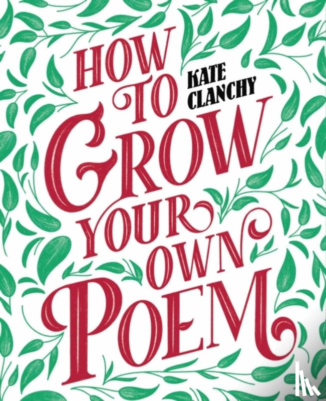 Clanchy, Kate - How to Grow Your Own Poem