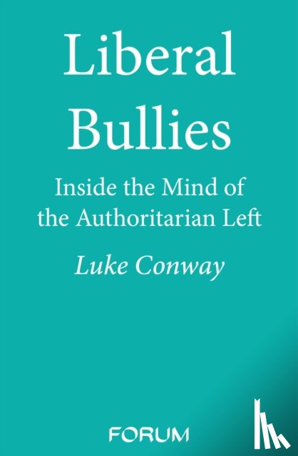 Conway, Luke - Liberal Bullies