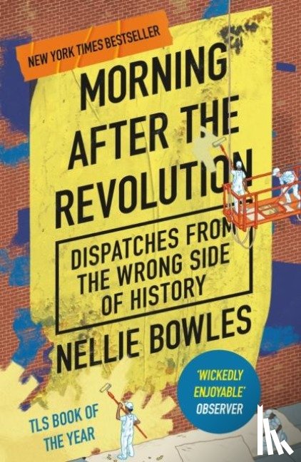 Bowles, Nellie - Morning After the Revolution