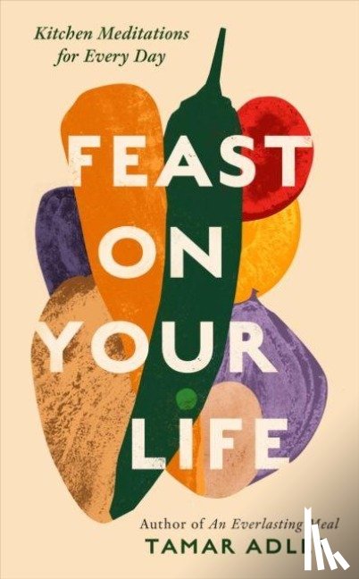 Adler, Tamar - Feast on Your Life