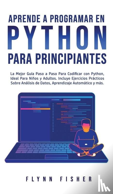 Fisher, Flynn - Aprende a Programar en Python Para Principiantes