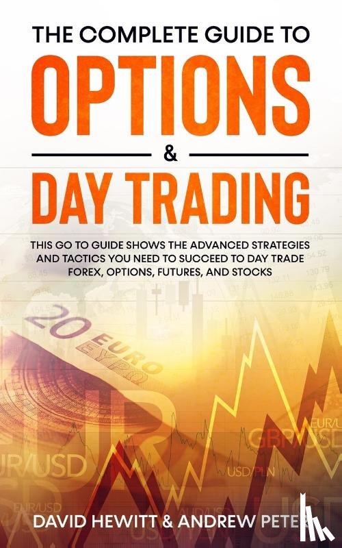 Hewitt, David, Peter, Andrew - The Complete Guide to Options & Day Trading