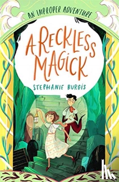 Burgis, Stephanie - A Reckless Magick: An Improper Adventure 3