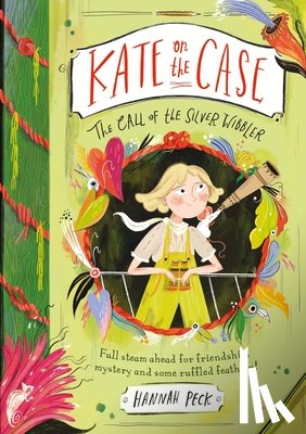 Peck, Hannah - Kate on the Case: The Call of the Silver Wibbler (Kate on the Case 2)