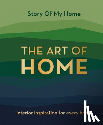 Team, The Story Of My Home - Story Of My Home: The Art of Home