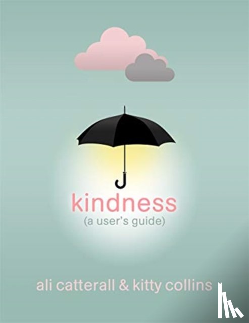 Catterall, Ali, Collins, Kitty - Kindness (A User's Guide)