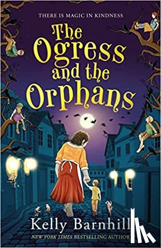 Barnhill, Kelly - The Ogress and the Orphans
