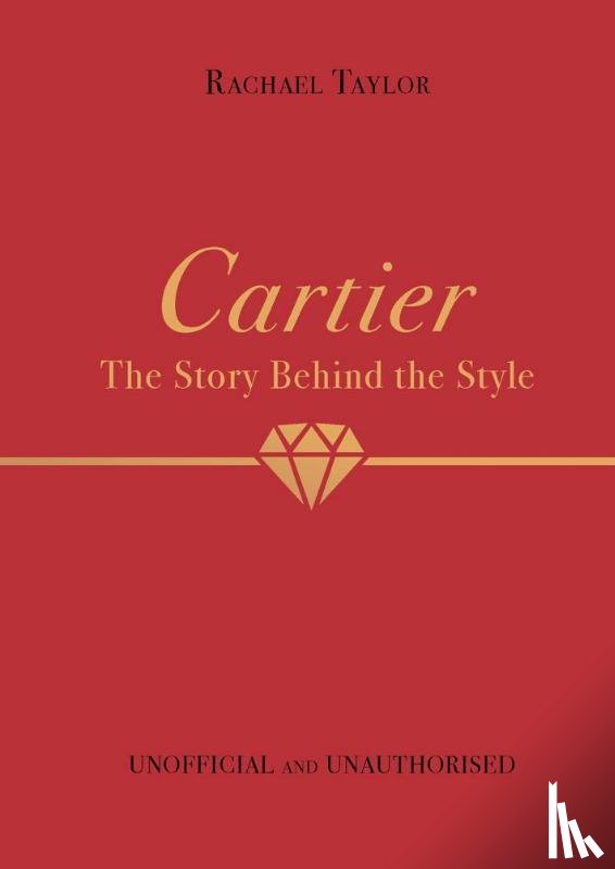 Taylor, Rachael - Cartier: The Story Behind the Style